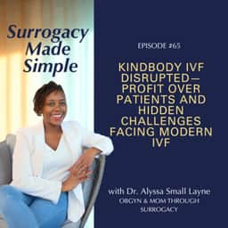 #65 Kindbody IVF Disrupted—Profit Over Patients and Hidden Challenges Facing Modern IVF episode artwork